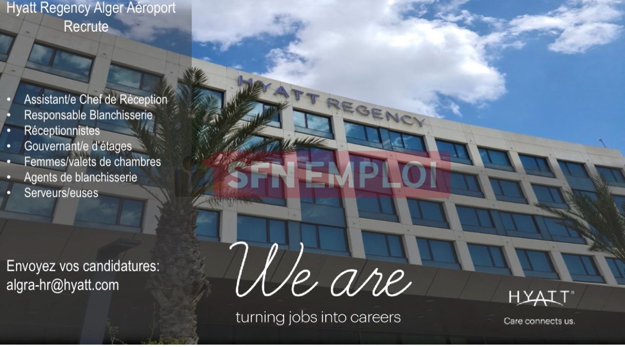 Hyatt Regency Alger Aéroport يعلن عن توظيف في عدة مناصب بمجال الفندقة والضيافة - SFN Emploi